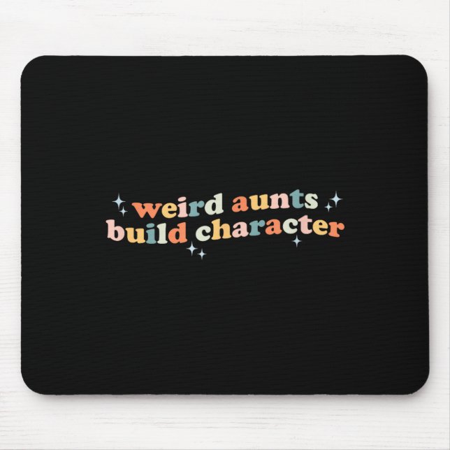 Tapis De Souris Groovy Weird Aunts Build Character Funny Aunt Sayi (Devant)