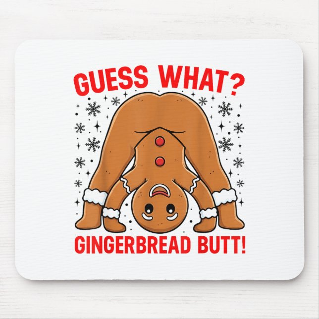 Tapis De Souris Guess What Gingerbread Butt Funny Xmas Gingerbread (Devant)