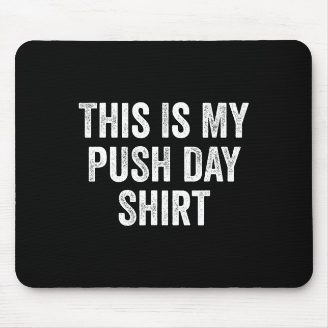 Tapis De Souris Gym Fitness Bodybuilding This Is My Push Day  (Devant)