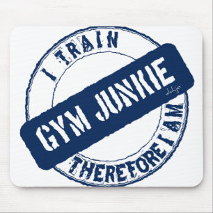 Tapis De Souris GYM JUNKIE JE SUIS DONC EN TRAIN D'ÊTRE. bleu