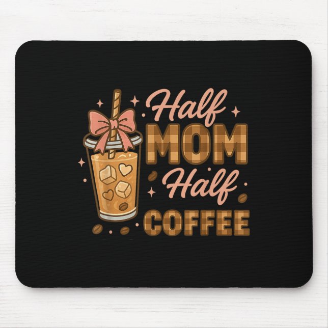 Tapis De Souris Half Mom Half Coffee Iced Coffee Mom Life Graphic  (Devant)