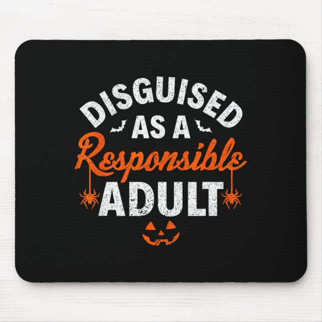Tapis De Souris Halloween Dressed Up As A Resnsible Adult  (Devant)