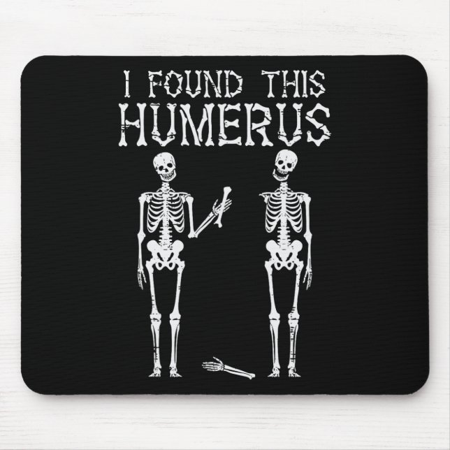 Tapis De Souris Halloween Squelette J'Ai Trouvé Humerus Costume Dr (Devant)