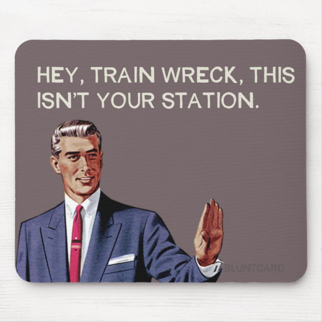 Tapis De Souris Hé, l'épave de train, ceci n'est pas votre station (Devant)