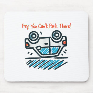 Tapis De Souris Hé, tu ne peux pas te garer là !