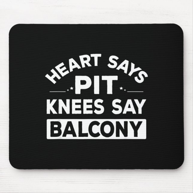 Tapis De Souris Heart Says T Knees Say Balcony Funny Quote  (Devant)