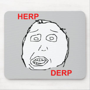 Tapis De Souris Herp Derp Herp Derping