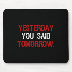 Tapis De Souris Hier vous avez dit demain Citation de motivation D