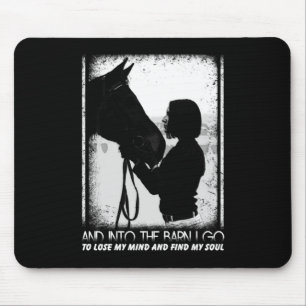 Tapis De Souris Horse And Into The Barn I Go To Lose My Mind