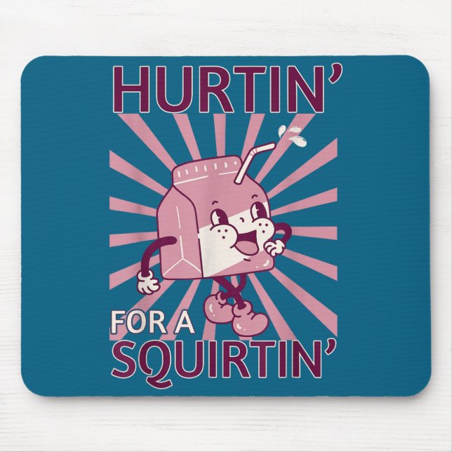 Tapis De Souris Hurtin' For A Squirtin' Funny Graphic Adult Saying (Devant)