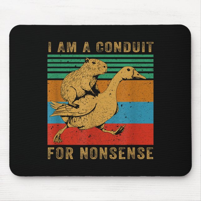 Tapis De Souris I Am A Conduit For Nonsense Capybara Goose  (Devant)