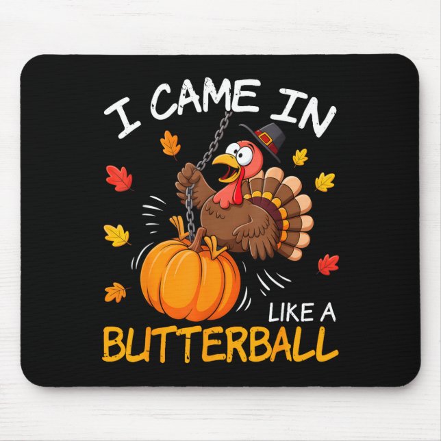 Tapis De Souris I Came In Like A Butterball Funny Turkey Thanksgiv (Devant)