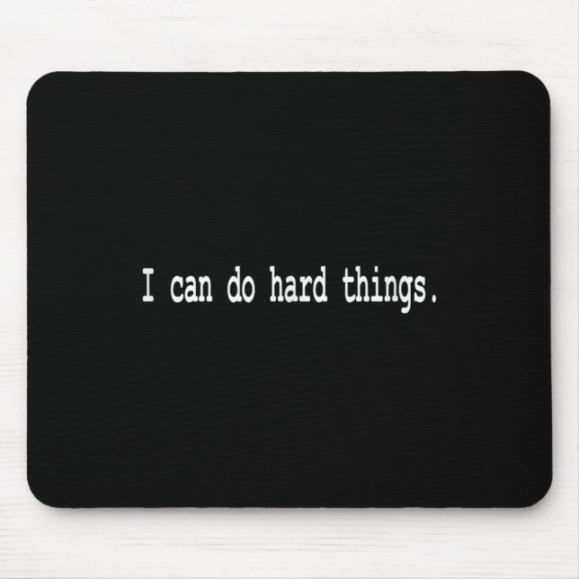 Tapis De Souris I Can Do Hard Things  (Devant)