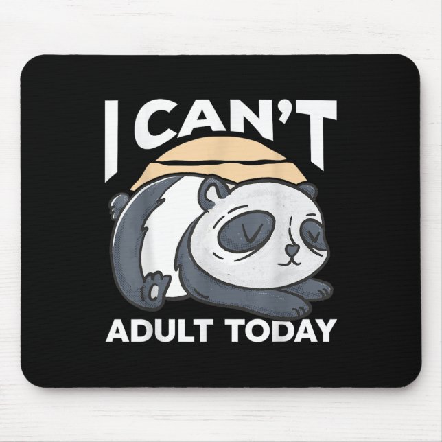 Tapis De Souris I Can’t Adult Today  (Devant)