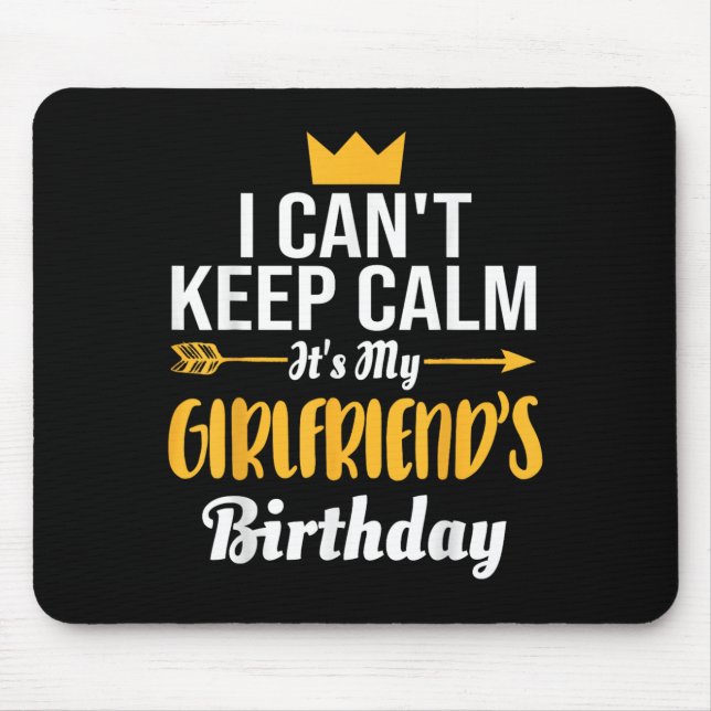 Tapis De Souris I Cant Keep Calm Its My Girlfriend's Birthday  (Devant)