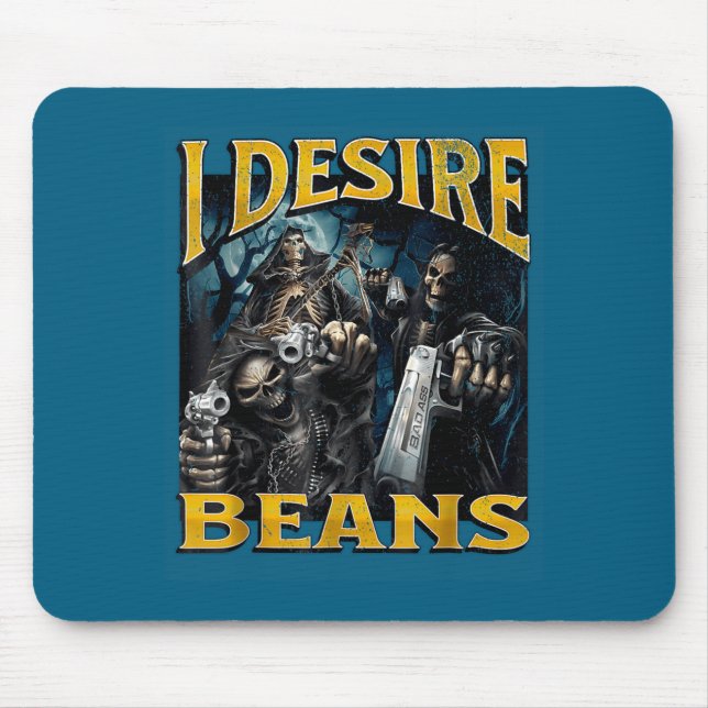 Tapis De Souris I Desire Beans Funny Hard Skeleton Meme Bootleg  (Devant)