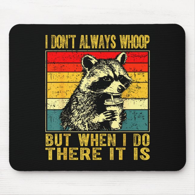 Tapis De Souris I Don't Always Whoop Funny Racoon Sarcastic Unhing (Devant)