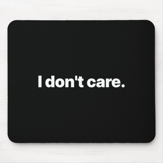 Tapis De Souris I Don't Care Long Sleeve  (Devant)