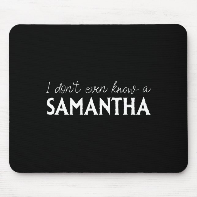 Tapis De Souris I Don't Even Know A Samantha Funny Distressed Snow (Devant)