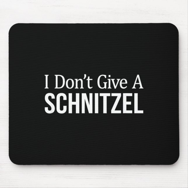 Tapis De Souris I Don't Give A Schnitzel -  (Devant)