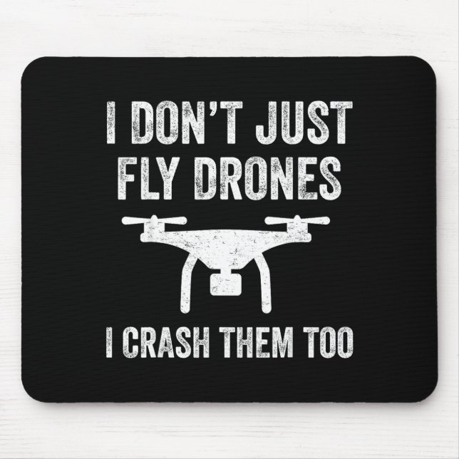 Tapis De Souris I Don't Just Fly Drones I Crahem Too  (Devant)