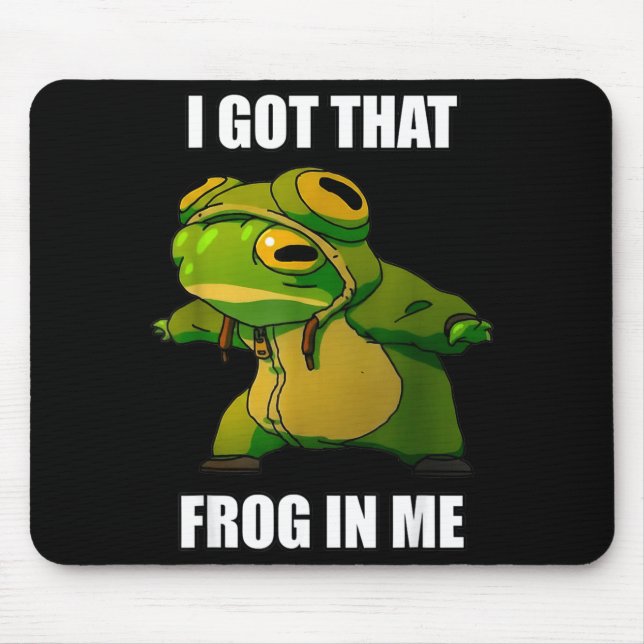 Tapis De Souris I Got That Frog In Me  (Devant)