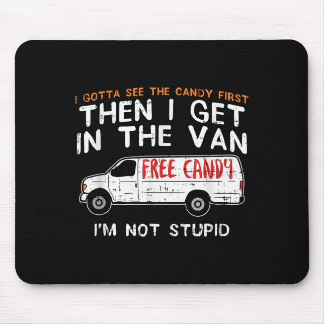 Tapis De Souris I Gotta See The Candy First - Funny Adult Humor  (Devant)