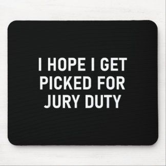 Tapis De Souris I Hope I Get Cked For Jury Duty, Funny, Jokes, Sar
