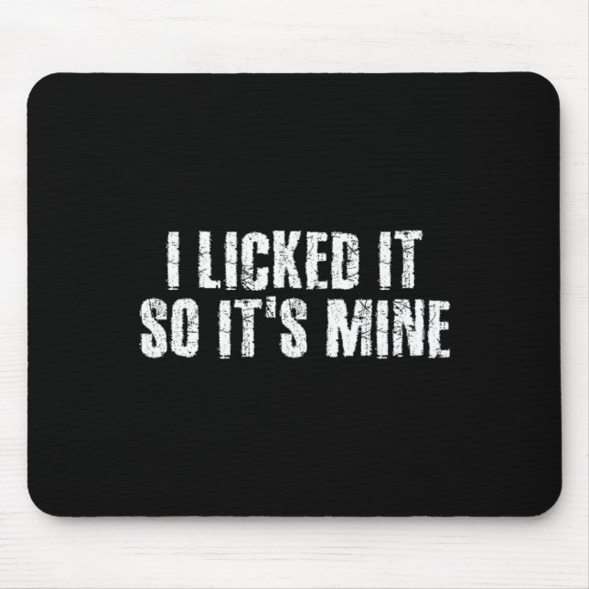 Tapis De Souris I Licked It So It S Mine Funny Lesbian Gay Gift Id (Devant)