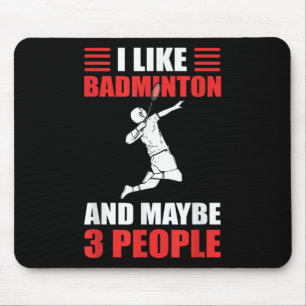 Tapis De Souris I Like Badminton And Maybe 3 People Badminton Play