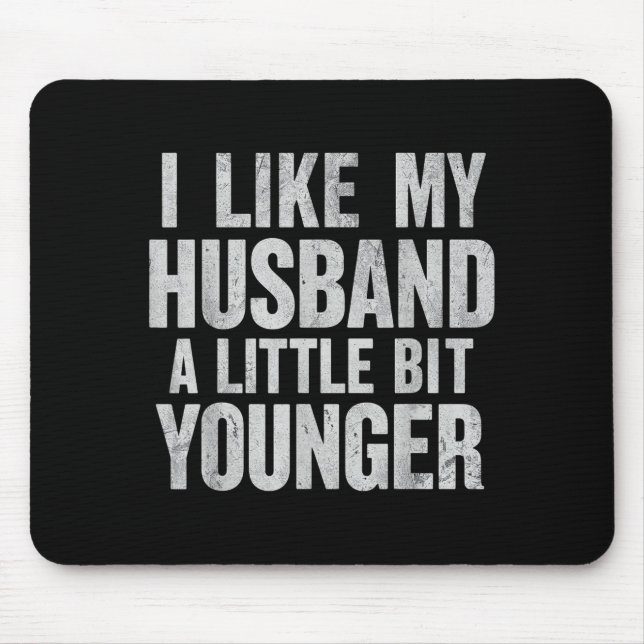 Tapis De Souris I Like My Husband A Little Bit Younger  (Devant)