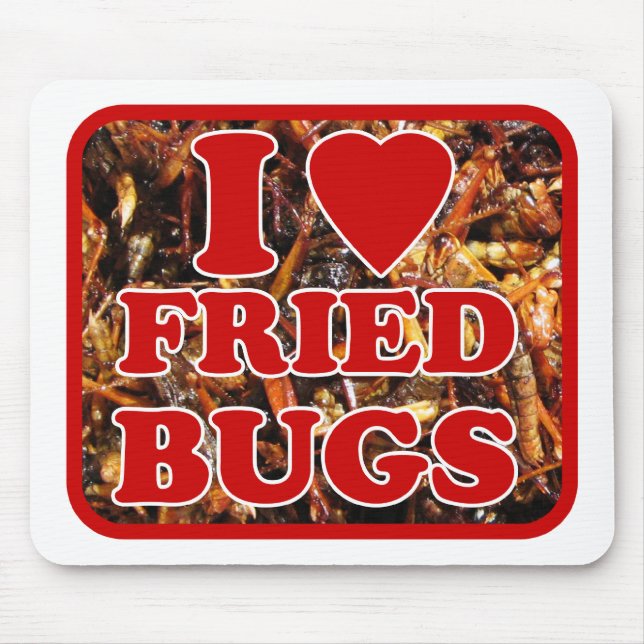 Tapis De Souris I Love (Coeur) Fried Bugs / Insectes comestibles (Devant)
