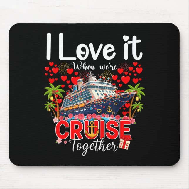 Tapis De Souris I Love It When We're Cruising Together Cruise Vibe (Devant)