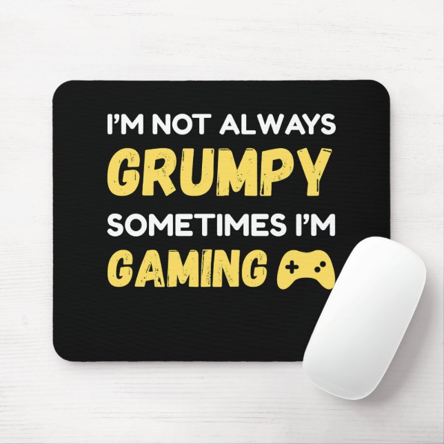 Tapis De Souris I’m Not Always Grumpy, Sometimes I’m Gaming (Avec souris)