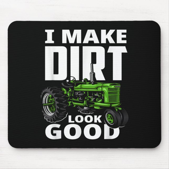 Tapis De Souris I Make Dirt Look Good - Tractor Driver  (Devant)