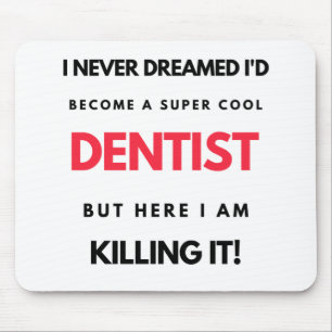Tapis De Souris I Never Dreamed I'd Become A Super Cool Dentist 2