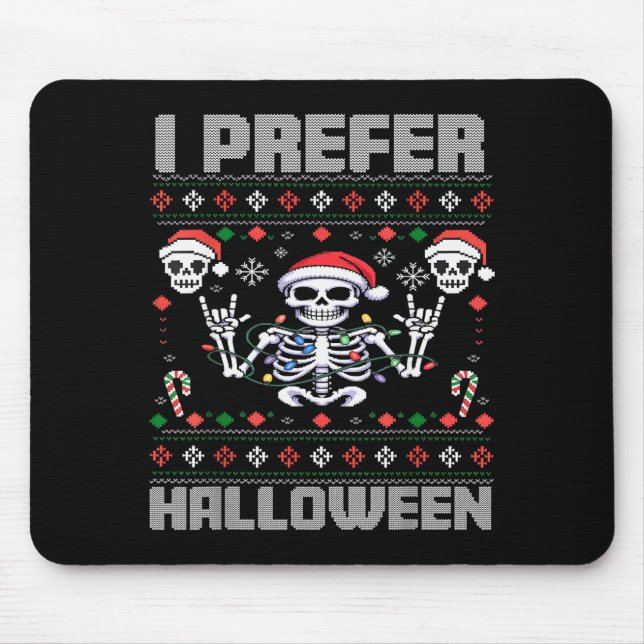 Tapis De Souris I Prefer Halloween Funny Christmas Ugly Skeleton X (Devant)