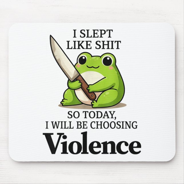 Tapis De Souris I Slept Like Funny Frog Choosing Violence Tee  (Devant)