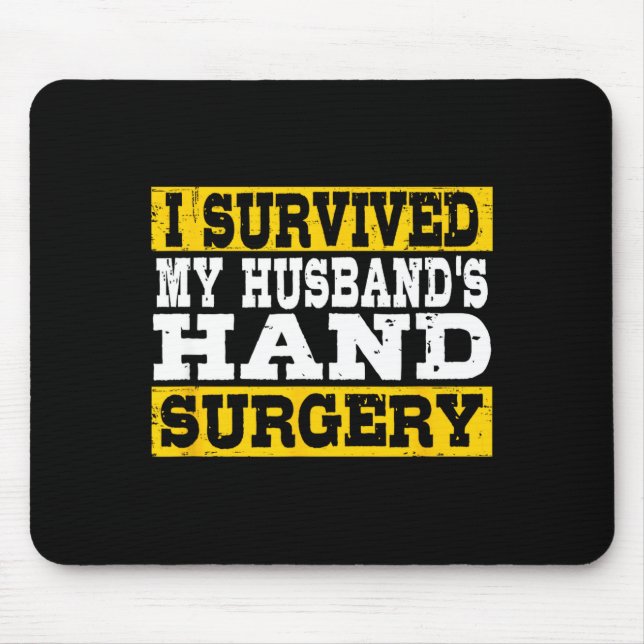 Tapis De Souris I Survived My Husband's Hand Surgery Funny Recover (Devant)