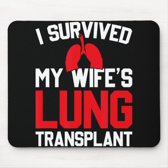 Tapis De Souris I Survived My Wife's Lung Transplant, New Lung  (Devant)