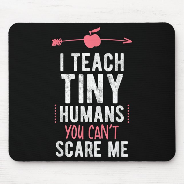 Tapis De Souris I Teach Tiny Humans You Cant E Me Preschool  (Devant)