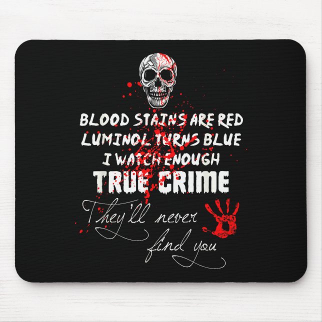 Tapis De Souris I Watch Enough True Crime They'll Never Find You F (Devant)
