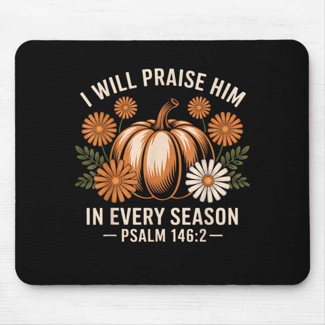 Tapis De Souris I Will Praise Him In Every Season Christian Thanks (Devant)