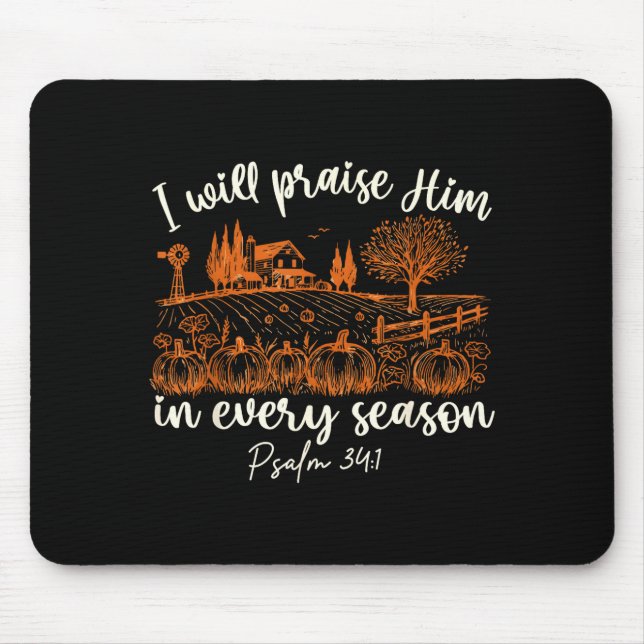 Tapis De Souris I Will Praise Him In Every Season Thanksgiving Aut (Devant)