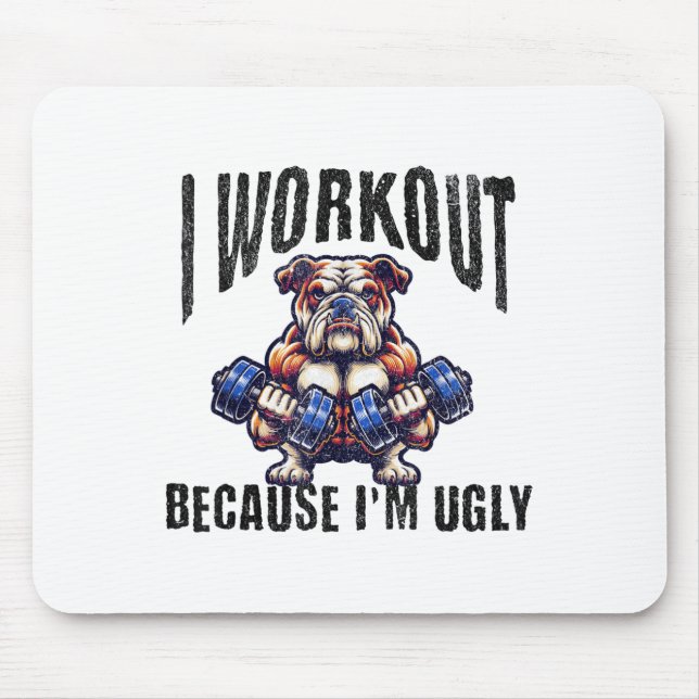 Tapis De Souris I Workout Because I'm Ugly Motivational  (Devant)