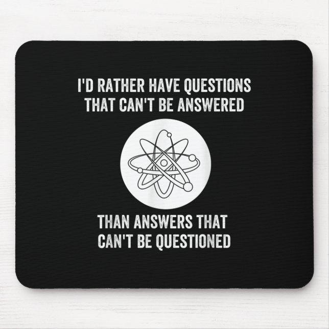 Tapis De Souris I'd Rather Have Questions That Can't Be Answered T (Devant)