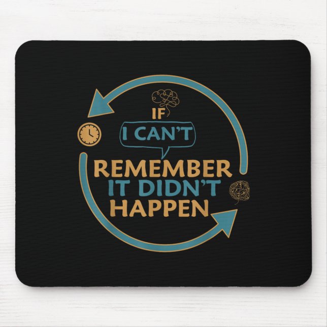 Tapis De Souris If I Can't Remember It Didn't Happen Funny Quotes  (Devant)