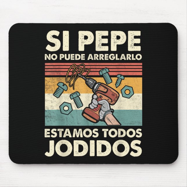 Tapis De Souris If Pepe Can't Fix - Mexican Spanish Name  (Devant)