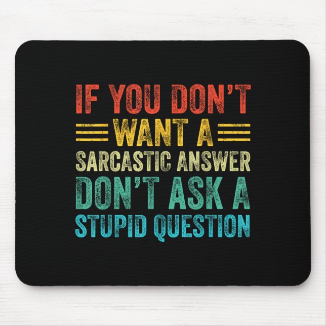 Tapis De Souris If You Don't Want Sarcastic Answer Don't Ask Stud  (Devant)