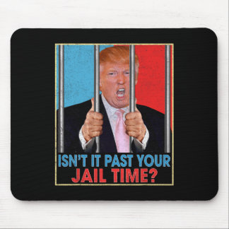 Tapis De Souris Il est passé votre temps de prison Président Anti